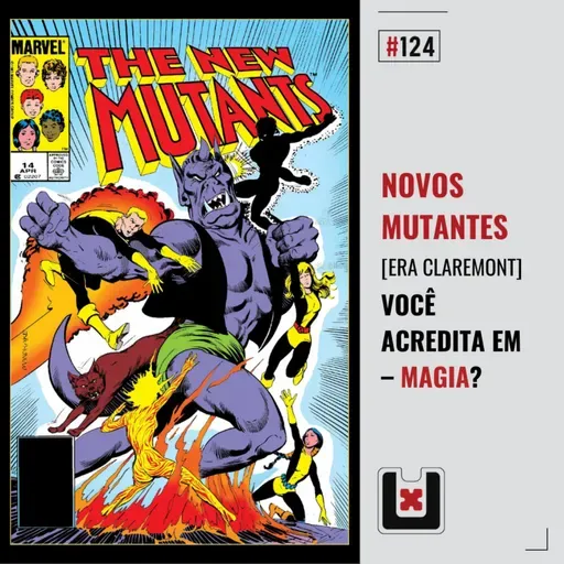 #124 NOVOS MUTANTES: SATÂNICOS (Os X-Men de Chris Claremont Parte 18)