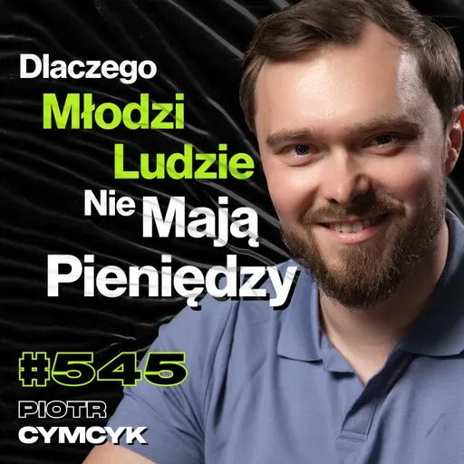 #545 Jak Strach Wyciąga Od Ludzi Pieniądze? Czy Kryptowaluty Już Się Skończyły? - Piotr Cymcyk