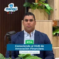 Conociendo al HUB de Innovación Financiera Ft. Frankely Almanzar #114