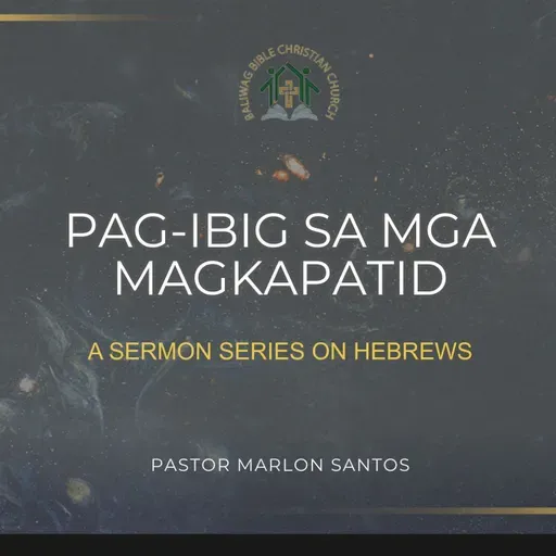 Hebrews 13:1-6 • Pag-ibig sa mga Kapatid (Marlon Santos)