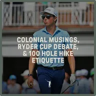1011: Colonial musings, spirited Ryder Cup debate, 100 Hole Hike etiquette