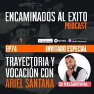 Ep.74 - Ep74- Hablemos de Vocación y Trayectoria de Ariel Santana