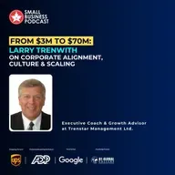 From $3M to $70M: Larry Trenwith on Corporate Alignment, Culture & Scaling