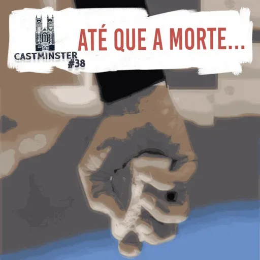 #38 - ATÉ QUE A MORTE...