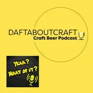 Daftaboutcraft - Craft Beer Podcast - BONUS EPISODE Yeah? What of it? (September 5, 2025)