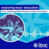 S7/Ep.05 - Redefining High Performance in Boys’ School Sport