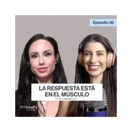 Phitlosofia-La respuesta está en el músculo con Gabrielle Lyon-T.05 Ep. 39