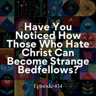 Have you noticed how those who hate Christ can become strange bedfellows? (8th lesson from Luke)
