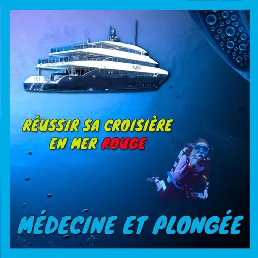[Médecine et plongée] Réussir sa croisière plongée en mer Rouge : le guide médical complet