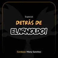 Especial: Detrás de El Arnoldo (Conduce: Monica Sanchez)