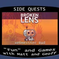 Side Quests Episode 376: Broken Lens with webmeister Bud
