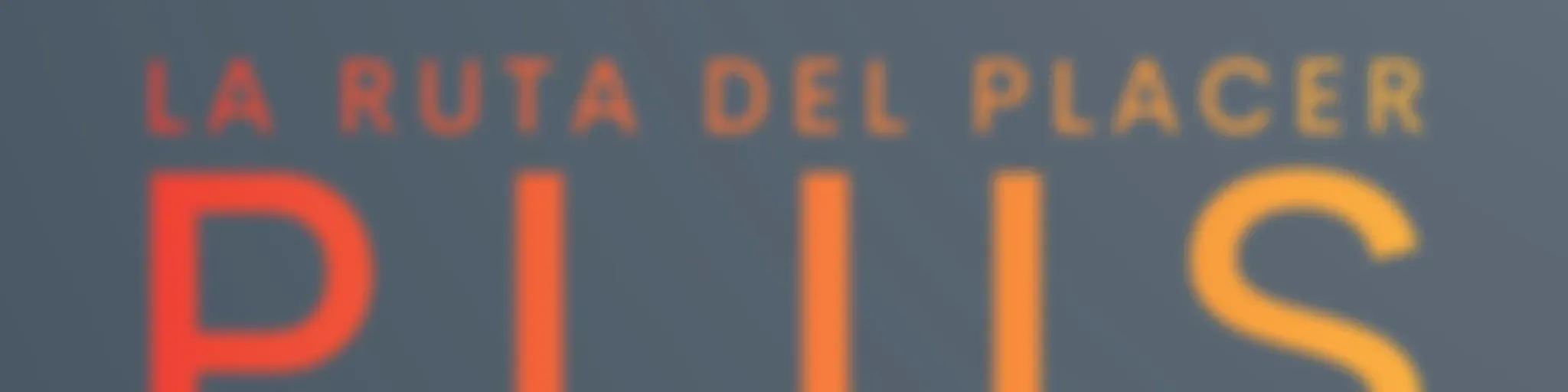 La ruta del placer plus