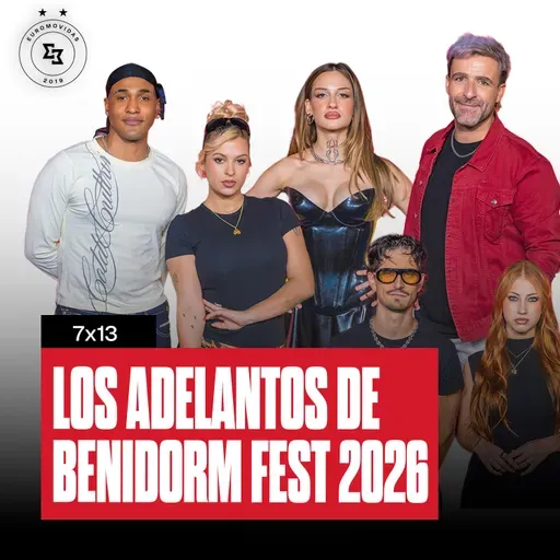 7x13: Hablamos de los ADELANTOS de BENIDORM FEST 2026 | Euromovidas
