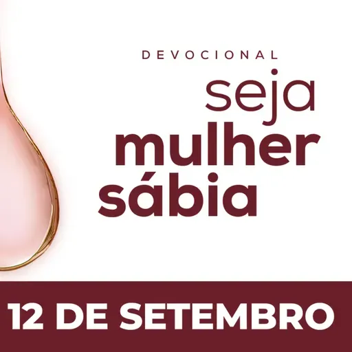 Seja Mulher Sábia - 12/Set