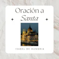 Oración a Santa Isabel de Hungría