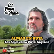 ALMAS EN RUTA 🚐​ Los Alpes Como Potal Sagrado 🏔️​