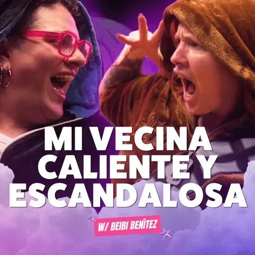 ¡Mi vecina CALIENTE y escandalosa! Ft. Beibi Benítez - T10E23