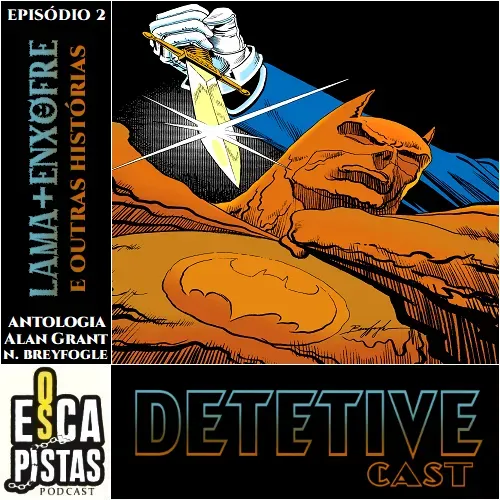 Os Escapistas – O BATMAN DE ALAN GRANT & NORM BREYFOGLE #2: LAMA + ENXOFRE