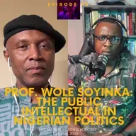 #79 - Wole Soyinka: The Public Intellectual in Nigerian Politics