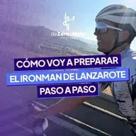 #48 Mi primer Ironman: cómo voy a preparar el Ironman de Lanzarote paso a paso.