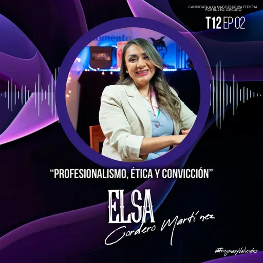 Elsa Cordero Martínez “Profesionalismo, ética y convicción” | EP02 T12