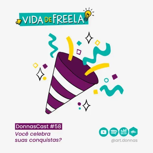 #58 [VIDA DE FREELA] Você celebra suas conquistas?