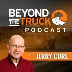 Beyond The Truck Podcast with Jerry Curl