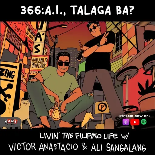 366 - AI, talaga ba? - Livin’ The Filipino Life w/ Victor Anastacio