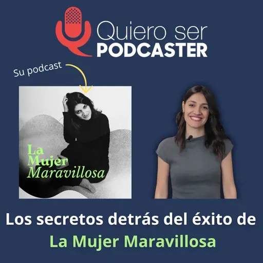 🎙️ Los secretos detrás del éxito de La Mujer Maravillosa