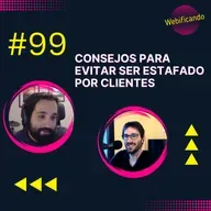 #99 - Consejos para EVITAR ser ESTAFADO por "posibles CLIENTES"