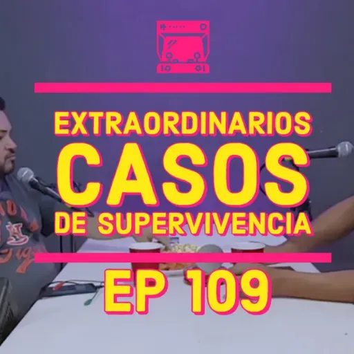 LVDR #109 EXTRAÑOS CASOS DE SUPERVIVENCIA