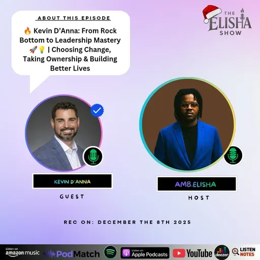 Kevin D’Anna: From Rock Bottom to Leadership Mastery 🚀💡 | Choosing Change, Taking Ownership & Building Better Lives