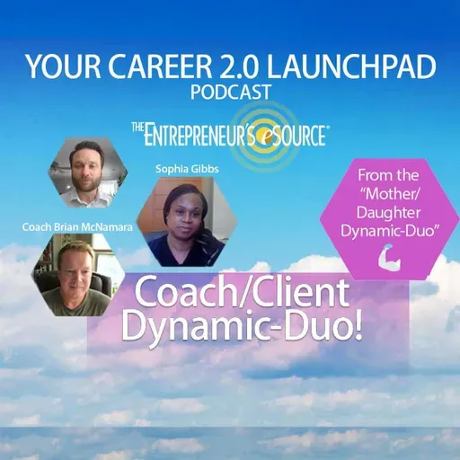 Your Career 2.0 Launchpad Episode 106 with Brian McNamara and Sophia Gibbs