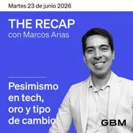 THE RECAP 23-06-26 |Pesimismo en tech, oro y tipo de cambio
