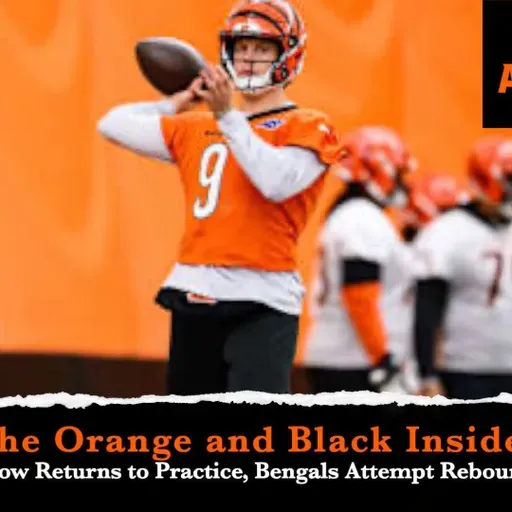 Joe Burrow Returns to Bengals Practice; Cincinnati Attempts Rebound Bye: OBI