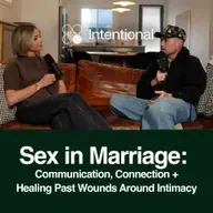 Sex in Marriage: Communication, Connection + Healing Past Wounds Around Intimacy