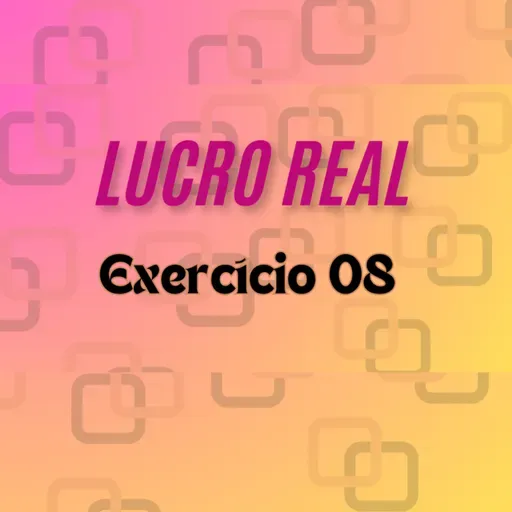 #Lucro Real - Exercício 8