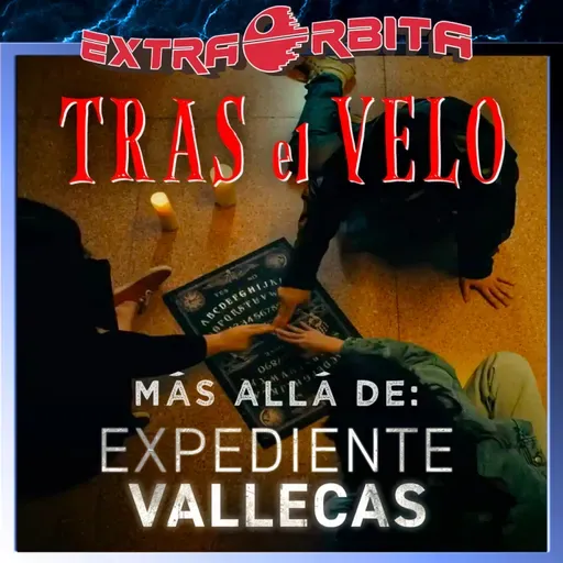 Tras el Velo – Más allá de EXPEDIENTE VALLECAS - Episodio exclusivo para mecenas