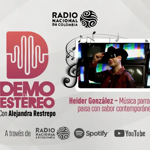 Demo Estéreo | Cap 30: Heider González, música parrandera paisa con sabor contemporáneo