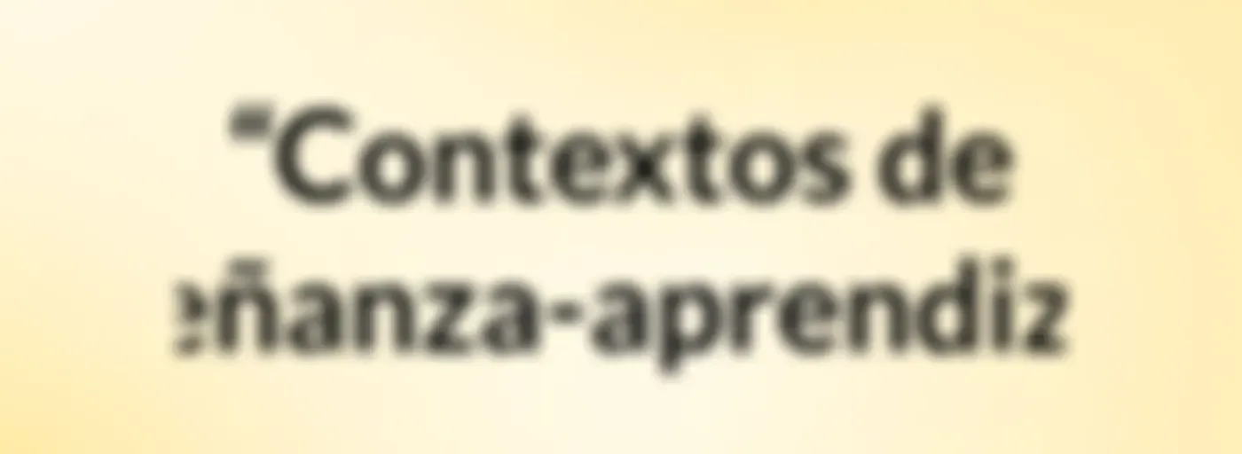 “Contextos de enseñanza-aprendizaje"