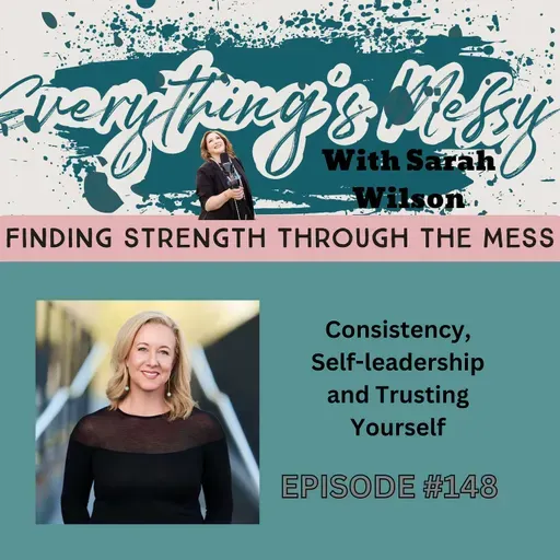 #148 Consistency, Self-leadership and Trusting Yourself