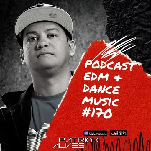 PodCast Patrick Alves EDM & Dance Music #170