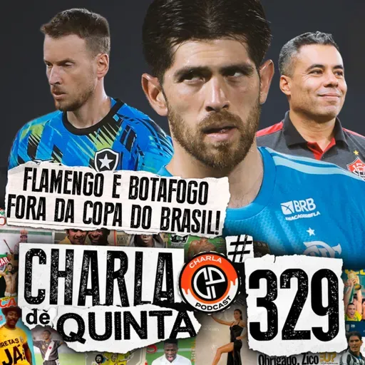 FLAMENGO É ELIMINADO PELO VITÓRIA NA COPA DO BRASIL! BOTAFOGO VIVE CRISE ETERNA | CHARLA DE QUINTA #329