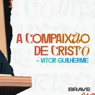 #395 | Não Esfria a Compaixão de Cristo | Missionário Vitor Guilherme | 04/10/25