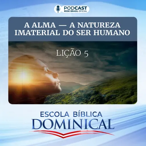 EBD | 05ª LIÇÃO: “A ALMA - A NATUREZA IMATERIAL DO SER HUMANO”