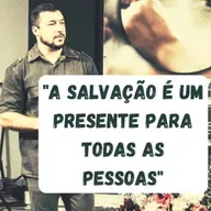 A SALVAÇÃO É UM PRESENTE PARA TODAS AS PESSOAS #03