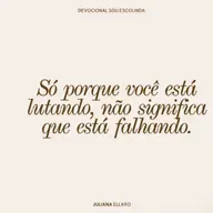 Só porque você esta lutando, nao significa que esta falhando.