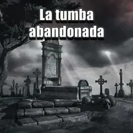 La tumba abandonada - Historia de terror