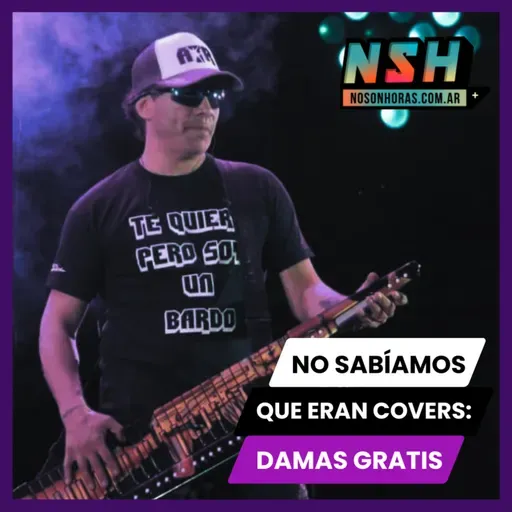 232. No sabíamos que eran covers: DAMAS GRATIS
