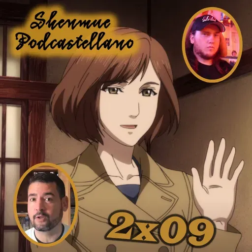Chapter 2x09: ¿Seguirá Shenmue en la serie de animación? Y repaso al episodio 4 con José Luis Romeu - Episodio exclusivo para mecenas